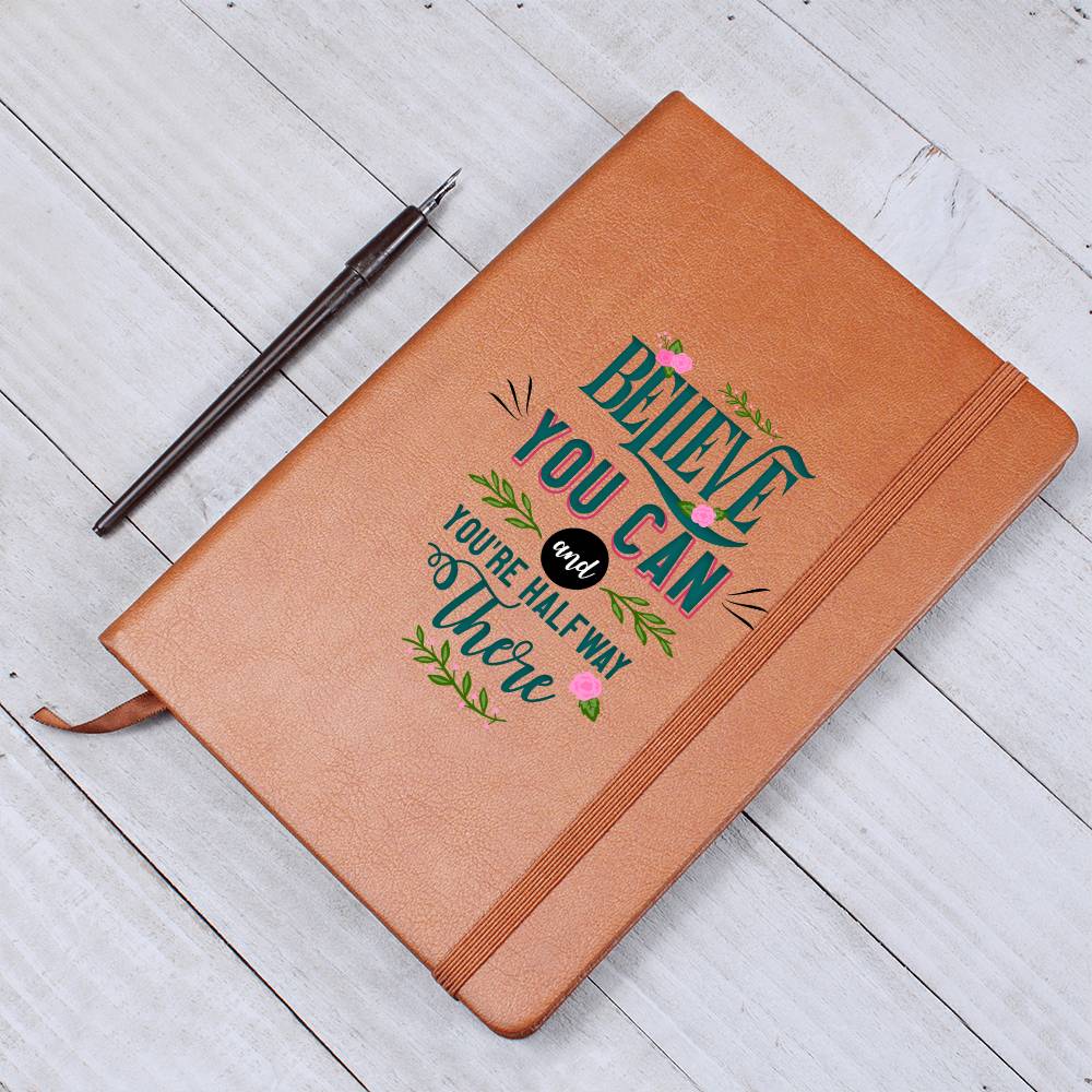 Vegan Leather Cover Journal - Believe You Can And You're Halfway There