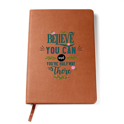 Vegan Leather Cover Journal - Believe You Can And You're Halfway There