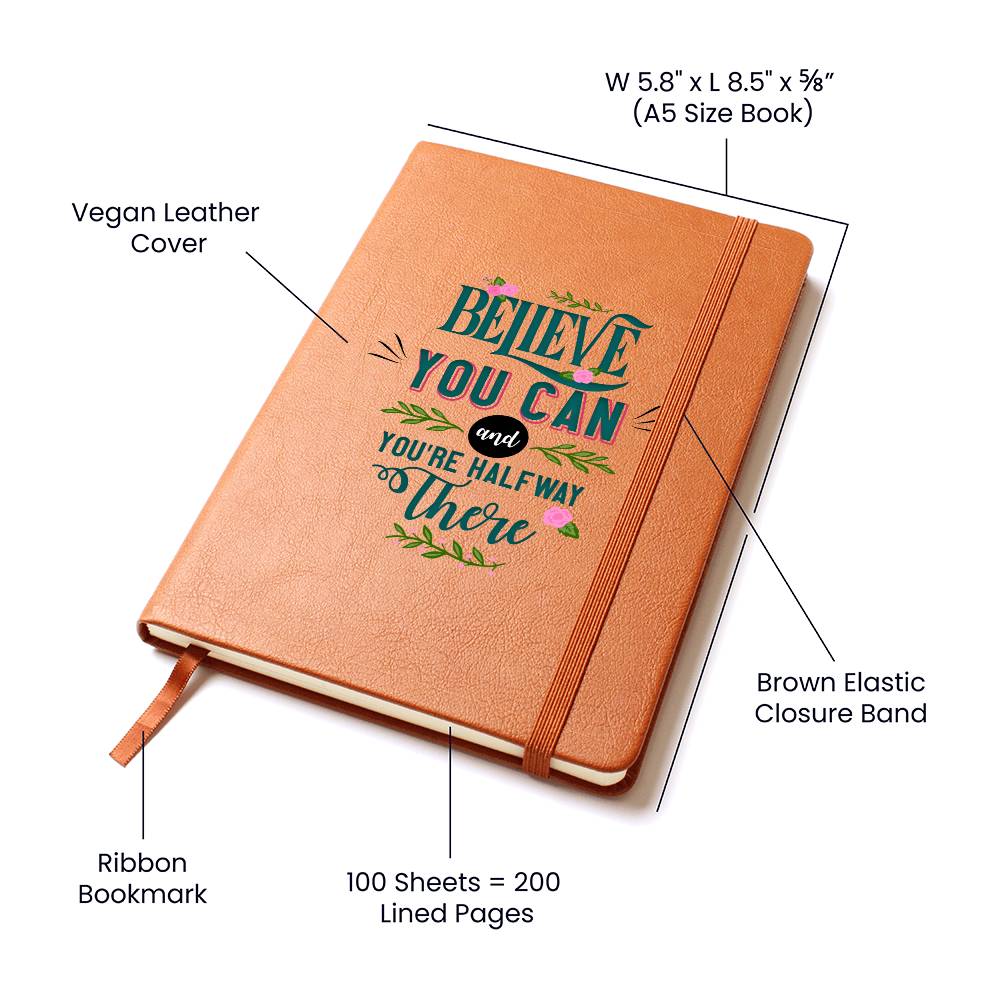 Vegan Leather Cover Journal - Believe You Can And You're Halfway There